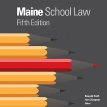 Maine School Law, 5th Edition, 2014